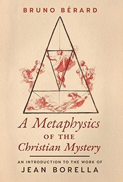 portada A Metaphysics of the Christian Mystery: An Introduction to the Work of Jean Borella (en Inglés)