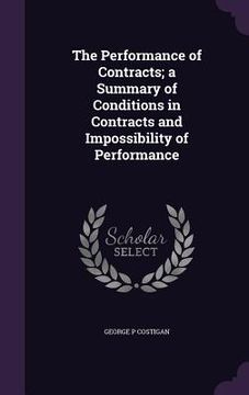 portada The Performance of Contracts; a Summary of Conditions in Contracts and Impossibility of Performance (en Inglés)