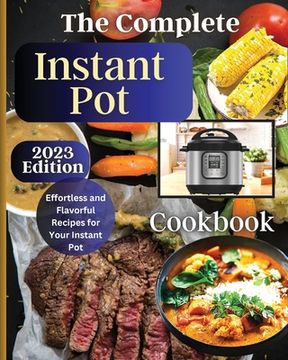 portada The Complete Instant Pot Cookbook: Master the Art of Instant Pot Cooking with Delicious Recipes (en Inglés)