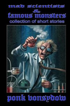 portada Mad Scientists & Famous Monsters: Collection of Short Stories