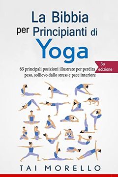 portada Yoga: La Bibbia per Principianti di Yoga: 63 Principali Posizioni Illustrate per Perdita di Peso, Sollievo Dallo Stress e Pace Interiore 