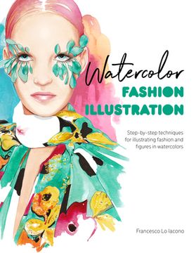 portada Watercolor Fashion Illustration: Step-By-Step Techniques for Illustrating Fashion and Figures in Watercolors (en Inglés)
