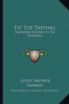 portada tip top tapping: simplified lessons in tap dancing (en Inglés)