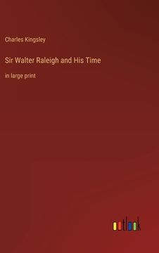 portada Sir Walter Raleigh and His Time: in large print 