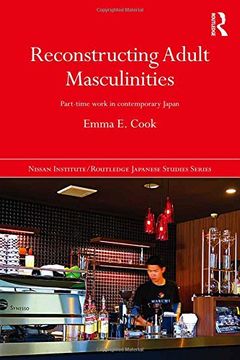 portada Reconstructing Adult Masculinities: Part-time Work in Contemporary Japan