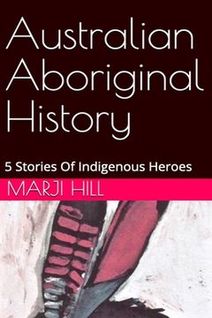 portada Australian Aboriginal History: 5 Stories of Indigenous Heroes (in English)