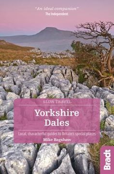 portada Yorkshire Dales: Local, Characterful Guides to Britain's Special Places (Bradt Slow Travel) 