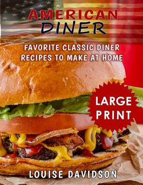 portada American Diner ***Large Print Black and White Edition***: Favorite Classic Diner Recipes to Make at Home (en Inglés)