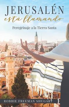 portada Jerusalén está llamando: Peregrinaje a la Ciudad Santa