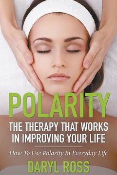 portada Polarity: The Therapy That Works in Improving Your Life - How to Use Polarity in Everyday Life (in English)