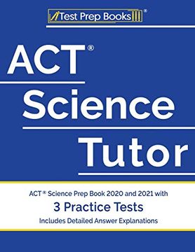 portada Act Science Tutor: Act Science Prep Book 2020 and 2021 With 3 Practice Tests [Includes Detailed Answer Explanations] (en Inglés)