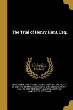 portada The Trial of Henry Hunt, Esq. (in English)