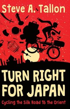 portada Turn Right for Japan: Cycling the Silk Road to the Orient 