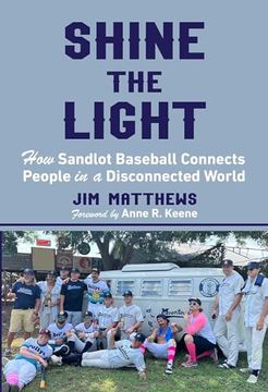 portada Shine the Light: How Sandlot Baseball Connects People in a Disconnected World (en Inglés)