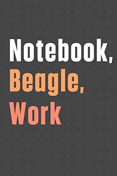 portada Not, Beagle, Work: For Beagle dog Fans 