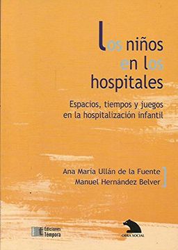 portada Los niños en los hospitales : espacios, tiempos y juegos en la hospitalización infantil