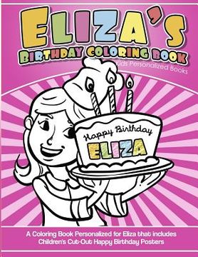 portada Eliza's Birthday Coloring Book Kids Personalized Books: A Coloring Book Personalized for Eliza that includes Children's Cut Out Happy Birthday Posters (in English)