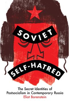 portada Soviet Self-Hatred: The Secret Identities of Postsocialism in Contemporary Russia (en Inglés)