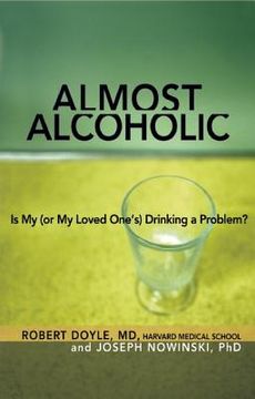portada almost alcoholic: is my (or my loved one ` s) drinking a problem? (en Inglés)