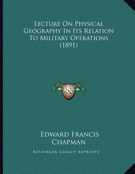 portada lecture on physical geography in its relation to military operations (1891) (in English)