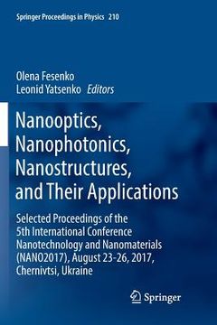 portada Nanooptics, Nanophotonics, Nanostructures, and Their Applications: Selected Proceedings of the 5th International Conference Nanotechnology and Nanomat (in English)