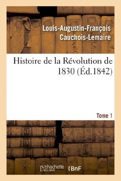 portada Histoire de la Révolution de 1830 ; précédée d'un résumé historique de la restauration. Tome 1 (French Edition)