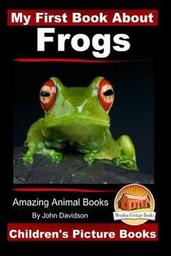 portada My First Book About Frogs - Amazing Animal Books - Children's Picture Books
