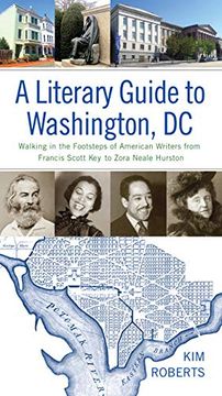 portada A Literary Guide to Washington, dc: Walking in the Footsteps of American Writers From Francis Scott key to Zora Neale Hurston (en Inglés)