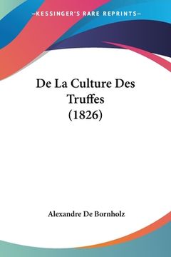 portada De La Culture Des Truffes (1826) (en Francés)