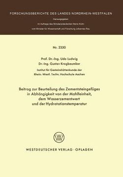 portada Beitrag Zur Beurteilung Des Zementsteingefüges in Abhängigkeit Von Der Mahlfeinheit Dem Wasserzementwert Und Der Hydratationstemperatur (in German)