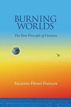 portada Burning Worlds: The First Principle of Creation (en Inglés)