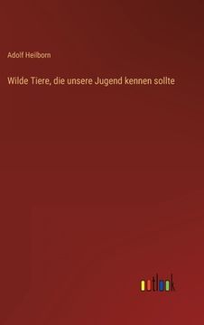 portada Wilde Tiere, die unsere Jugend kennen sollte (in German)