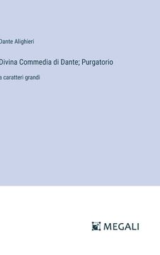 portada Divina Commedia di Dante; Purgatorio: a caratteri grandi (in Italian)