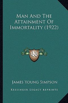 portada man and the attainment of immortality (1922) (en Inglés)