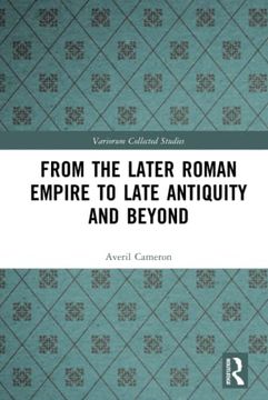 portada From the Later Roman Empire to Late Antiquity and Beyond (Variorum Collected Studies) (in English)