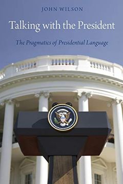 portada Talking With the President: The Pragmatics of Presidential Language 