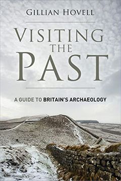 portada Visiting the Past: A Guide to Britain's Archaeology (en Inglés)