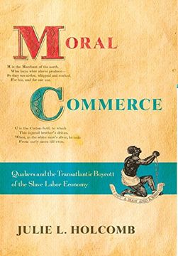 portada Moral Commerce: Quakers and the Transatlantic Boycott of the Slave Labor Economy (en Inglés)