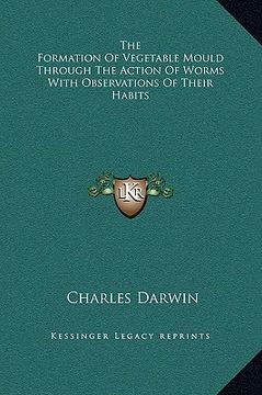 portada the formation of vegetable mould through the action of worms with observations of their habits (in English)