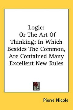 portada logic: or the art of thinking; in which besides the common, are contained many excellent new rules (en Inglés)