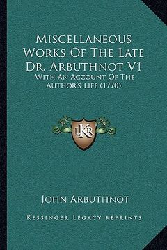 portada miscellaneous works of the late dr. arbuthnot v1: with an account of the author's life (1770) (en Inglés)