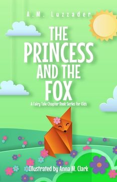 portada The Princess and the Fox A Fairy Tale Chapter Book Series for Kids (en Inglés)