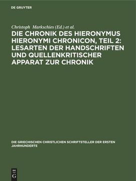 portada Die Chronik des Hieronymus Hieronymi Chronicon, Teil 2: Lesarten der Handschriften und Quellenkritischer Apparat zur Chronik (en Alemán)
