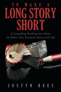portada To Make a Long Story Short: A Compelling Retelling That Makes the Bible's new Testament Dance With Life (in English)