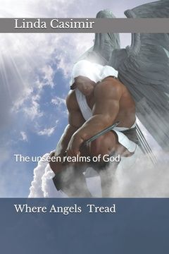 portada Where Angels Tread: The unseen realms of God (en Inglés)