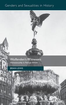 portada Wolfenden's Witnesses: Homosexuality in Postwar Britain (in English)