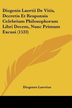 portada Diogenis Laertii De Vitis, Decretis Et Responsis Celebrium Philosophorum Libri Decem, Nunc Primum Excusi (1533) (en Latin)