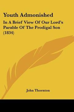 portada youth admonished: in a brief view of our lord's parable of the prodigal son (1834) (en Inglés)