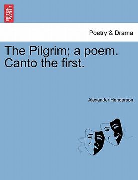 portada the pilgrim; a poem. canto the first. (en Inglés)