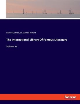 portada The International Library Of Famous Literature: Volume 16